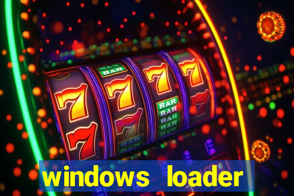 windows loader ativador windows 7